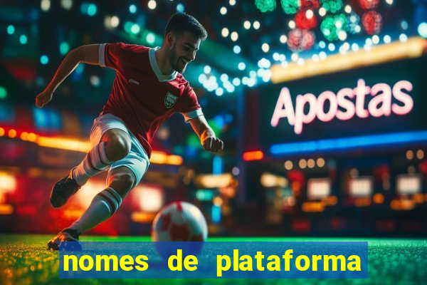 nomes de plataforma de jogos de aposta